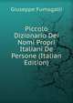 Piccolo Dizionario Dei Nomi Propri Italiani De Persone (Italian Edition), Giuseppe Fumagalli 