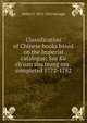 Classification of Chinese books based on the Imperial catalogue, Ssu Ku ch'uan shu tsung mu . completed 1772-1782, Walter T. 1871-1952 Swingle 