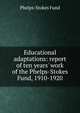 Educational adaptations: report of ten years' work of the Phelps-Stokes Fund, 1910-1920, Phelps-Stokes Fund 
