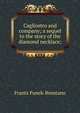 Cagliostro and company; a sequel to the story of the diamond necklace;, Frantz Funck-Brentano 