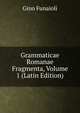 Grammaticae Romanae Fragmenta, Volume 1 (Latin Edition), Gino Funaioli 