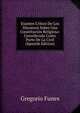 Examen Critico De Los Discursos Sobre Una Constitucion Religiosa: Considerada Como Parte De La Civil (Spanish Edition), Gregorio Funes 