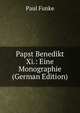Papst Benedikt Xi.: Eine Monographie (German Edition), Paul Funke 