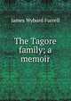 The Tagore family; a memoir, James Wyburd Furrell 