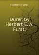 Durer, by Herbert E. A. Furst;, Herbert Furst 