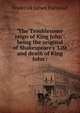 'The Troublesome reign of King John': being the original of Shakespeare's 'Life and death of King John':, Furnivall, Frederick James, 1825-1910 