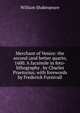 Merchant of Venice: the second (and better quarto, 1600. A facsimile in foto-lithography . by Charles Praetorius; with forewords by Frederick Furnivall, Уильям Шекспир 