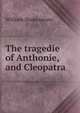 The tragedie of Anthonie, and Cleopatra, Уильям Шекспир 