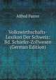 Volkswirthschafts-Lexikon Der Schweiz: Bd. Schiefer-Zollwesen (German Edition), Alfred Furrer 