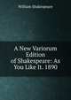 A New Variorum Edition of Shakespeare: As You Like It. 1890, Уильям Шекспир 
