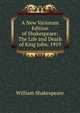 A New Variorum Edition of Shakespeare: The Life and Death of King John. 1919, Уильям Шекспир 