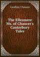 The Ellesmere Ms. of Chaucer's Canterbury Tales, Chaucer Geoffrey 