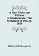 A New Variorum Edition of Shakespeare: The Merchant of Venice. 1888, Уильям Шекспир 