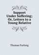 Support Under Suffering; Or, Letters to a Young Relative, Thomas Furlong 
