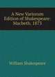 A New Variorum Edition of Shakespeare: Macbeth. 1873, Уильям Шекспир 