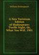 A New Variorum Edition of Shakespeare: Twelfe Night, Or, What You Will. 1901, Уильям Шекспир 