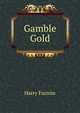 Gamble Gold, Furniss Harry 
