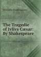 The Tragedie of Ivlivs C?sar: By Shakespeare, Уильям Шекспир 