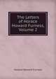 The Letters of Horace Howard Furness, Volume 2, Horace Howard Furness 