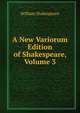 A New Variorum Edition of Shakespeare, Volume 3, Уильям Шекспир 