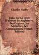 Essai Sur Le Droit D'a?nesse En Angleterre: Ses Origines, Ses Modalit?s, Ses Cons?quences (French Edition), Charles Furby 