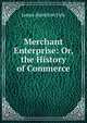Merchant Enterprise: Or, the History of Commerce, James Hamilton Fyfe 