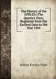 The History of the 50Th Or (The Queen's Own) Regiment from the Earliest Date to the Year 1881, Arthur Evelyn Fyler 