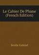 Le Cahier De Phane (French Edition), Senlis Gabriel 