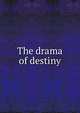 The drama of destiny, 