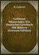 Goldener Hausschatz: Ein Deutsches Lesebuch Mit Bildern (German Edition), H Gabriel 