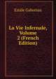 La Vie Infernale, Volume 2 (French Edition), Gaboriau Emile 