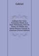 L'abbaye Des Trois-Fontaines Situ?e Aux Eaux-Salviennes, Pr?s De Rome, Et D?di?e Aux Saints Martyrs Vincent & Anastase (French Edition), Gabriel 