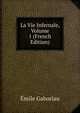 La Vie Infernale, Volume 1 (French Edition), Gaboriau Emile 
