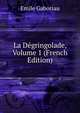 La Degringolade, Volume 1 (French Edition), Gaboriau Emile 