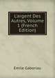 L'argent Des Autres, Volume 1 (French Edition), Gaboriau Emile 