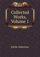 Collected Works, Volume 1, Gaboriau Emile 