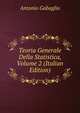 Teoria Generale Della Statistica, Volume 2 (Italian Edition), Antonio Gabaglio 