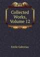 Collected Works, Volume 12, Gaboriau Emile 