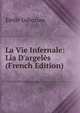 La Vie Infernale: Lia D'argel?s (French Edition), Gaboriau Emile 