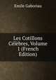 Les Cotillons Celebres, Volume 1 (French Edition), Gaboriau Emile 
