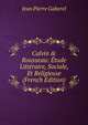 Calvin & Rousseau: ?tude Litt?raire, Sociale, Et Religieuse (French Edition), Jean Pierre Gaberel 