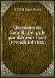 Chansons de Gace Brule, pub. par Gedeon Huet (French Edition), fl 1200 Gace Brule 