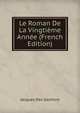 Le Roman De La Vingtieme Annee (French Edition), Jacques Des Gachons 