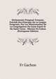 Dictionnaire Pongoue-Francais, Precede Des Principes De La Langue Pongouee, Par Les Missionnaires De La Congregation Du Saint-Esprit Et Du Saint-Coeur . Mission Du Gabon (Portuguese Edition), Fr Gachon 