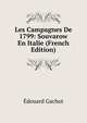 Les Campagnes De 1799: Souvarow En Italie (French Edition), Edouard Gachot 