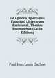 De Ephoris Spartanis: Facultati Litterarum Parisiensi, Thesim Proponebat (Latin Edition), Paul Jean Louis Gachon 