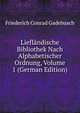 Lieflandische Bibliothek Nach Alphabetischer Ordnung, Volume 1 (German Edition), Friederich Conrad Gadebusch 