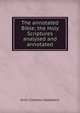 The annotated Bible; the Holy Scriptures analysed and annotated, Gaebelein, Arno Clemens 