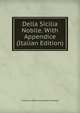 Della Sicilia Nobile. With Appendice (Italian Edition), Francesco Maria Emanuele E Gaetani 