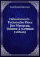 Oekonomisch-Technische Flora Der Wetterau, Volume 2 (German Edition), Gottfried Gartner 